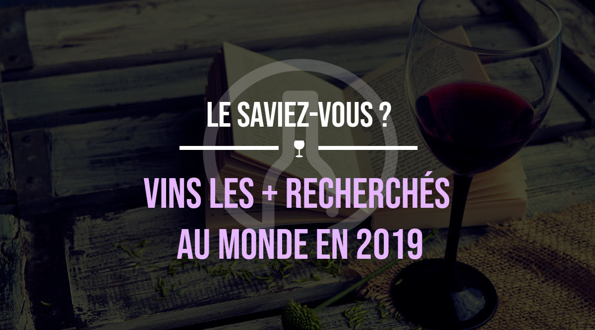 les-vins-les-plus-recherchés-au-monde-en-2019