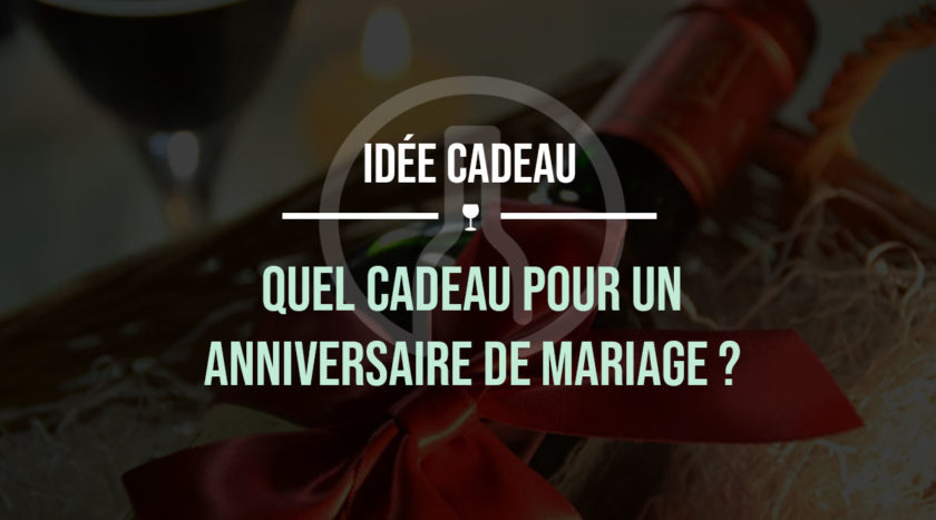 Quel Cadeau Offrir Pour Un Anniversaire De Mariage