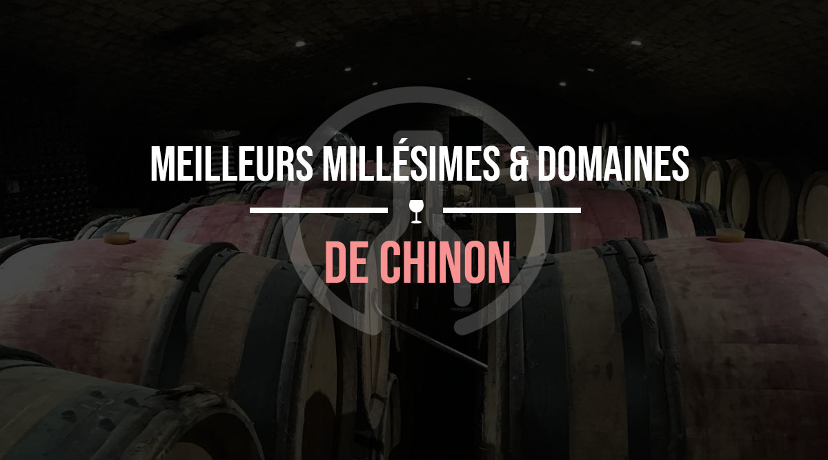 top-millesimes-et-domaines-de-chinon