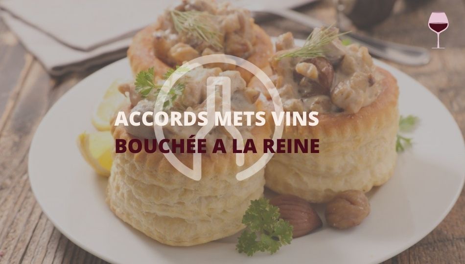 Accords mets&vins bouchées de la reine